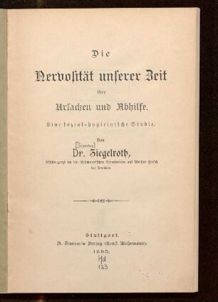 Die Nervosität unserer Zeit, ihre Ursachen und Abhilfe : eine sozial-hygieinische Studie