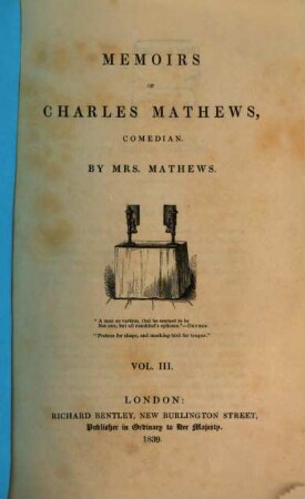 Memoirs of Charles Mathews Comedian : [Mit Portr.]. 3. - XIV, 650 S.