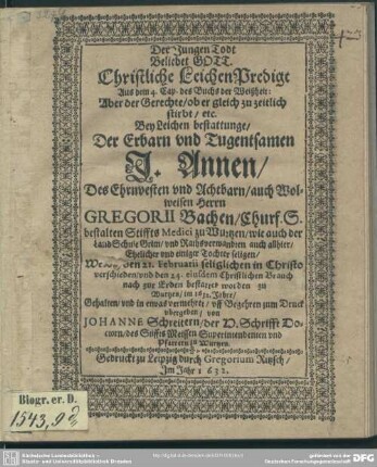 Der Jungen Todt beliebet Gott. Christliche Leichen Predigt bey Leichen bestattunge J. Annen, Gregorii Bachen ... Tochter