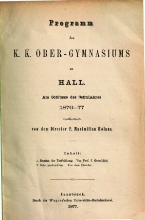 Programm des K.K. Obergymnasiums zu Hall : am Schlusse des Schuljahres. 1876/77 = 6