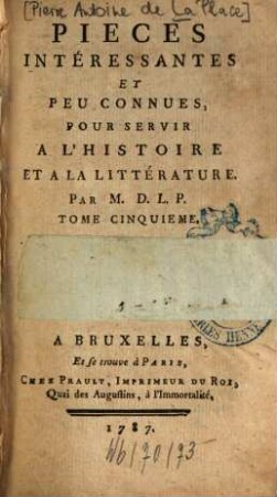 Pièces intéressantes et peu connues pour servir à l'histoire et à la littérature, 5