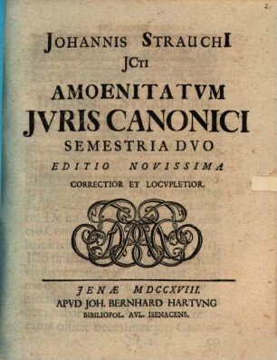 Johannis Strauchi Jcti Amoenitatvm Jvris Canonici Semestria Dvo