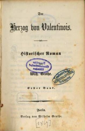 Der Herzog von Valentinois : Historischer Roman von Wilh. Grothe, 1