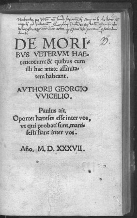 De Moribvs Vetervm Haereticorum: & quibus cum illi hac aetate affinitatem habeant