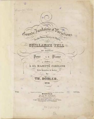 Grande fantaisie et variations sur des thèmes favoris de l'opéra Guillaume Tell de Rossini : pour le piano ; op. 28