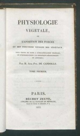 Physiologie végétale, ou exposition des forces et des fonctions vitales des végétaux, pour servir de suite a .../ par Aug.-Pyr. de Candolle (Cours de Botanique;2) T.1. - 5 Tab.