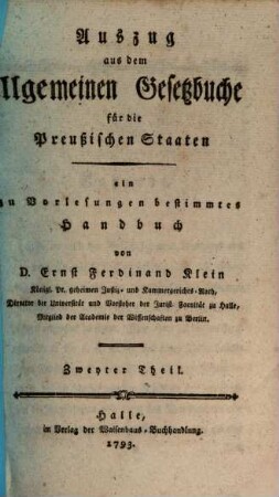 Auszug aus dem allgemeinen Gesetzbuche für die Preußischen Staaten : ein zu Vorlesungen bestimmtes Handbuch. 2