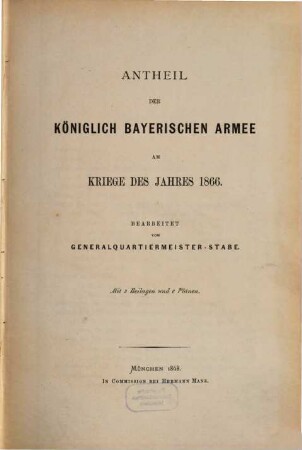 Antheil der Königlich Bayerischen Armee am Kriege des Jahres 1866 : mit 3 Beilagen und 6 Plänen
