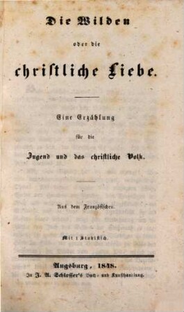 Die Wilden oder die christliche Liebe : eine Erzählung für die Jugend und das christliche Volk