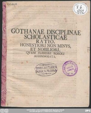 Gothanae Disciplinae Scholasticae Ratio, Honestiori Non Minvs, Et Nobiliori, Qvam Plebeiae Soboli Accommodata