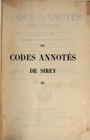 Les Codes annotés de Sirey : Édition entièrement refondue par P. Gilbert. Avec la concours de F. Helie & Cuzon, III