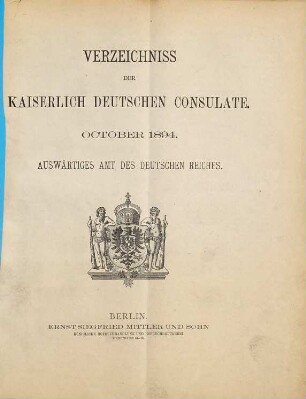 Verzeichnis der Kaiserlich Deutschen Konsulate und Passstellen. 1894, Okt.