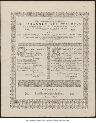 Ad Virum virtute & eruditione praestantissimum, Dn. ohannem Kolewaldtum, LL. Studiosum, Et Notarium Publicum, Comensalem Suum, Celebrantem Nuptias Cum ... Virgine Margareta ... Dn. Johannis Freundts ... relictâ Filiâ Die 26. Maii ...