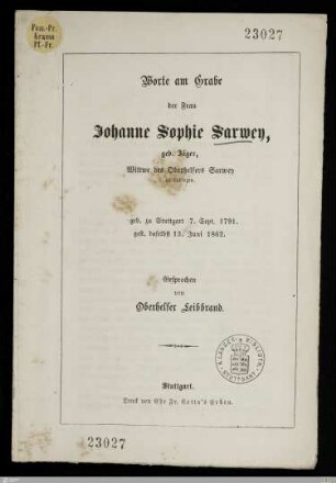 Worte am Grabe der Frau Johanne Sophie Sarwey, geb. Jäger, Wittwe des Oberhelfers Sarwey zu Tübingen : geb. zu Stuttgart 7. Sept. 1791, gest. daselbst 13. Juni 1862
