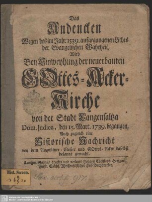 Das Andencken Wegen des im Jahre 1539. aufgegangenen Lichts der Evangelischen Wahrheit, Wird Bey Einweyhung der neuerbauten Gottes-Acker-Kirche von der Stadt Langensaltza Dom. Judica, den 15. Mart. 1739. begangen : Auch zugleich eine Historische Nachricht von dem Augustiner-Closter und Gottes-Acker daselbst bekannt gemacht