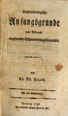 Lepidopterologische Anfangsgründe zum Gebrauch angehender Schmetterlingssammler