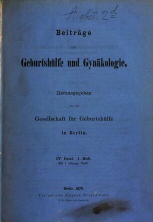 Beiträge zur Geburtshülfe und Gynäkologie. 4. 1875, H. 1
