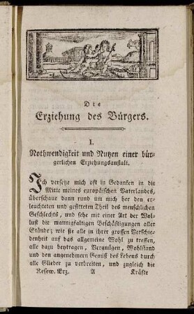I. Nothwendigkeit und Nutzen einer bürgerlichen Erziehungsanstalt