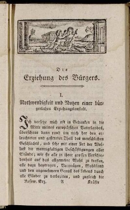 I. Nothwendigkeit und Nutzen einer bürgerlichen Erziehungsanstalt