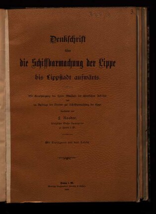 Denkschrift über die Schiffbarmachung der Lippe bis Lippstadt auswärts : mit Genehmigung des Herrn Ministers der öffentlichen Arbeiten und im Auftr. des Vereins zur Schiffbarmachung der Lippe