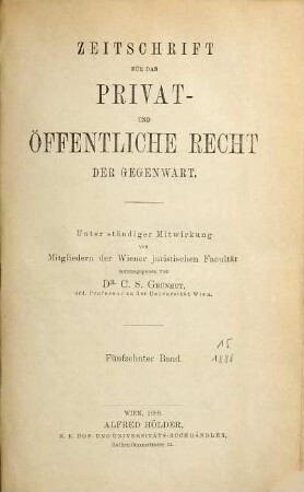 Zeitschrift für das Privat- und öffentliche Recht der Gegenwart. 15. 1888