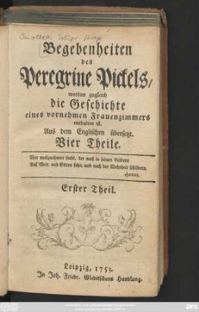 Theil 1: Begebenheiten des Peregrine Pickels : worinn zugleich die Geschichte eines vornehmen Frauenzimmers enthalten ist ; Aus dem Englischen übersetzt ; Vier Theile