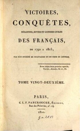 Victoires, conquêtes, désastres, revers et guerres civiles des Français de 1792 à 1815. Tome Vingt-Deuxième