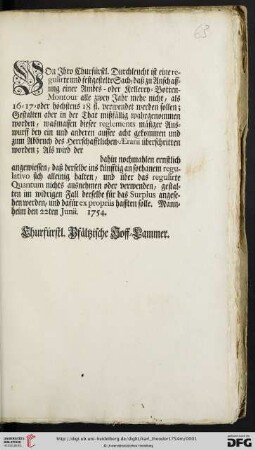 Von Ihro Churfürstl. Durchleucht ist eine regulirte und festgestelte Sach, daß zu Anschaffung einer Ambts- oder Kellerey-Botten-Montour alle zwey Jahr mehr nicht, als 16- 17- oder höchstens 18 fl. verwendet werden sollen ... : Mannheim den 22ten Junii. 1754