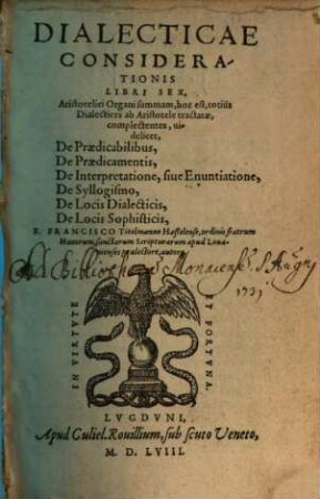 Dialecticae considerationis libri sex : Aristotelici organi summam, hoc est, totius dialectices ab Aristotele tractatae, complectentes, videlicet, de praedicabilibus ...