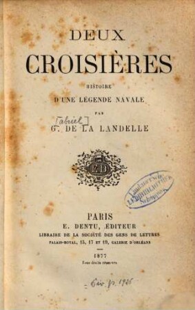 Deux croisières : Histoire d'une légende navale par G[abriel] de La Landelle