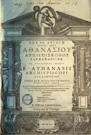 Tu En Hagiois Patros Hēmōn Athanasiu Archiepiskopu Alexandreias Ta Heuriskomena Hapanta : In Duos Tomos Tributa. Graece nunc primum (ex Mss. Codd. Basil. Cantabrig. Palatt. & aliis) in lucem data,cum interpretatione Latine Petri Nannii Alcmariani, & aliorum ubi illa desiderabatur. Accesserunt Fragmenta varia: Notae variarum lectionum: Index triplex, 1