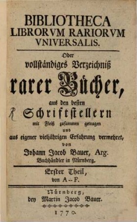 Bibliotheca Librorvm Rariorvm Vniversalis, Oder vollständiges Verzeichniß rarer Bücher, 1. A - F