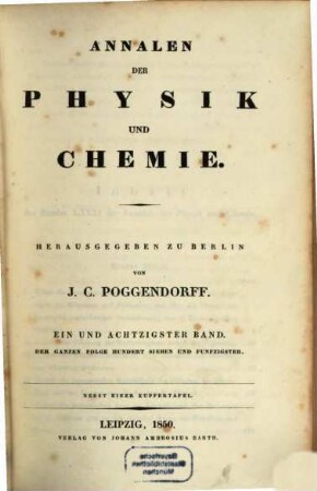 Annalen der Physik. 157 = Poggendorff's Annalen ; Bd. 81 = Reihe 3, Bd. 21. 1850