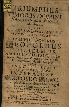 Triumphus timoris domini visione Ezechielis 1 et 10. cap. adumbratus, quo ... Leopoldus Guilielmus, Archidux Austriae ... in omni pientissima vita sua gloriose eminuit