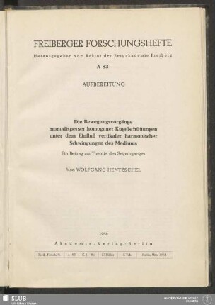 Die Bewegungsvorgänge monodisperser homogener Kugelschüttungen unter dem Einfluß vertikaler harmonischer Schwingungen des Mediums : ein Beitrag zur Theorie des Setzvorganges