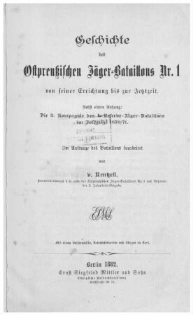 Titelei: Geschichte des Ostpreußischen Jäger-Bataillons Nr. 1 von seiner Errichtung bis zur Jetztzeit und Vorwort.