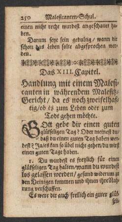 Das XIII. Capitel. Handlung mit einem Maleficanten in währendem Malefitz-Gericht/ da es noch zweifelhaftig/ ob es zum Leben oder zum Todt gehen möchte.