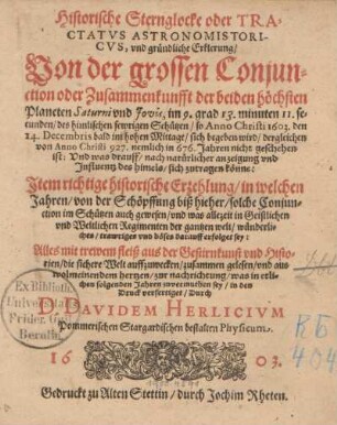 Historische Sternglocke oder Tractatvs Astronomistoricvs, und gründliche Erklerung, Von der grossen Conjunction oder Zusammenkunfft der beiden höchsten Planeten Saturni und Jovis, ... so Anno Christi 1603. den 14. Decembris ... sich begeben wird