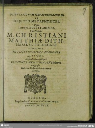 Disputationum Metaphysicarum III. De Obiecto Metaphysices ... Defendam suspiciet Johannes Menschingius ... Anno M D CIX