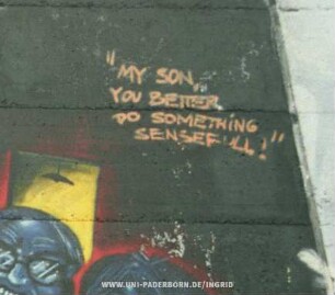 "MY SON, YOU BETTER DO SOMETHiNG SENSEFuLL!"