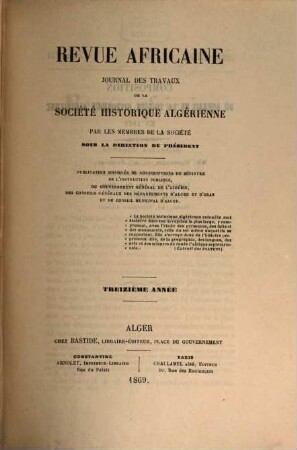 Revue africaine : journal des travaux de la Société Historique Algérienne. 13. 1869