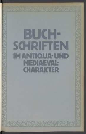 Buchschriften im Antiqua- und Mediaeval-Charakter