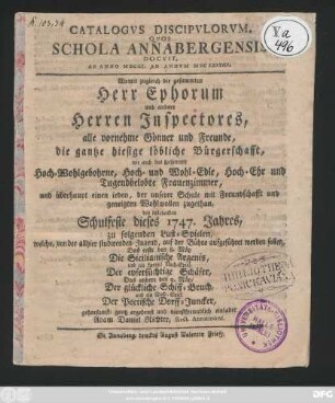 Catalogvs Discipvlorvm Qvos Schola Annabergensis Docvit, Ab Anno MDCLI. Ad Annvm MDCLXXXIII. : Womit zugleich die gesammten Herr Ephorum und ander Herren Inspectores, alle vornehme Gönner und Freunde, die gantze hiesige löbliche Bürgerschafft ... bey instehenden Schulfeste dieses 1747. Jahres, zu folgenden Lust-Spielen, welche, von der allhier studirenden Jugend, auf der Bühne aufgeführet werden sollen, Das erste den 8. Mäy. Die Sicilianische Argenis, und ein kurtzes Nach-Spiel Der eyfersüchtige Schäfer, Das andere den 9. Mäy, Der glückliche Schiff-Bruch, und ein Nach-Spiel Der Poetische Dorff-Juncker, ... einladet Adam Daniel Richter, Rect. Annæmont.