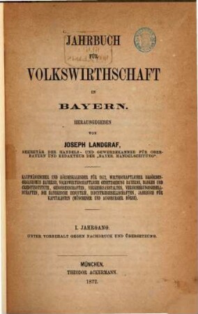 Jahrbuch für Volkswirthschaft in Bayern : kaufmänn. u. Börsenkalender für ... 1. 1872