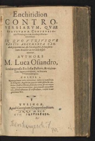 Enchiridion Controversiarum, Quae Augustanae Confessionis Theologis cum Anabaptistis intercedunt : In Quo Utriusque Partis Argumenta Candide proponuntur, & Paralogismi Adversariorum, breviter ac nervose dissolvuntur