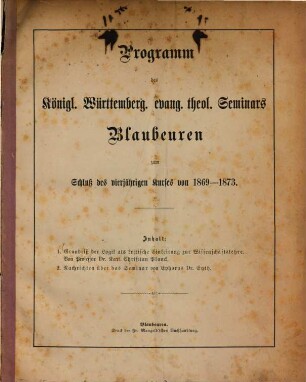 Programm des Königlich-Württembergischen Evangelisch-Theologischen Seminars in Blaubeuren : Schulnachrichten über den zweijährigen Kurs ... - .... 1869/73