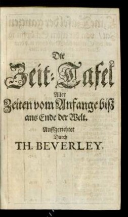 Die Zeit-Tafel Aller Zeiten Vom Anfange biß ans Ende der Welt.