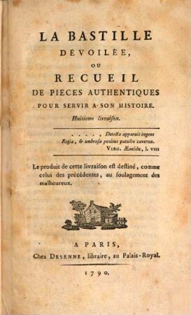 La Bastille Dévoilée, Ou Recueil Des Pieces Authentiques Pour Servir A Son Histoire, Huitieme livraison