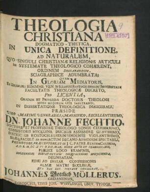 Theologia Christiana Dogmatico-Thetica : In Unica Definitione, Ad Naturalem, Quo Singuli Christianae Religionis Articuli In Systemate Theologico Cohaerent, Ordinem Declarandum, Sciagraphice Adumbrata