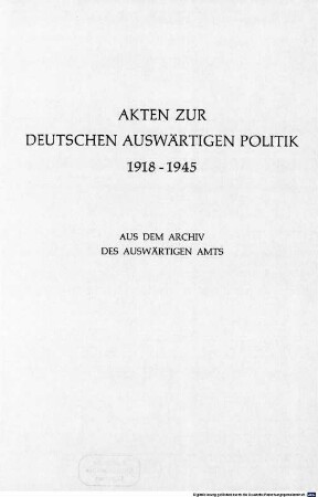 Akten zur deutschen auswärtigen Politik : 1918 - 1945 ; aus dem Archiv des Auswärtigen Amtes, E,1. 1941 - 1945 ; 12. Dezember 1941 bis 28. Februar 1942